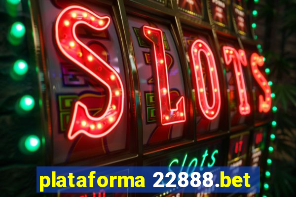 plataforma 22888.bet